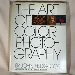 Hedgecoe, John THE ART OF COLOR PHOTOGRAPHY 1st Edition 1st Printing
